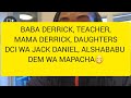 BABA DERRICK, TEACHER, MAMA DERRICK, DAUGHTERS DCI WA JACK DANIEL, ALSHABABU DEM WA MAPACHA TRU K TV