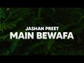 JASHAN PREET || MAIN BEWAFA ||