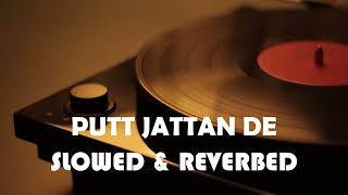 PUTT JATTAN DE || MANKIRT AULAKH || LOFI VERSION || SLOWED & REVERB