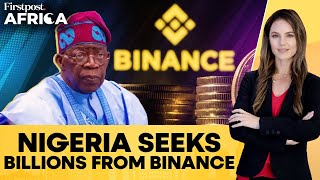 Nigeria Sues Binance for $81 Billion in Economic Losses and Tax Dues | Firstpost Africa | N18G