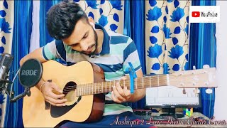 Aashiqui 2 The Love Theme Melody On Guitar Cover|Tum Hi Ho| Aashiqui2 Love Theme Guitar Tabs Cover🎸