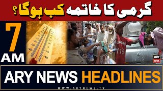ARY News 7 AM Headlines 27th May 2024 | Weather Update