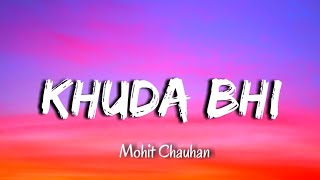 Khuda Bhi - ( Lyrics ) Full Song | Lofi Mix | Ek Pehli Laila | Mohit Chauhan | Khuda Bhi Jab Tumhe
