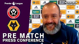 Nuno Espirito Santo FULL Pre-Match Press Conference - Sheffield United v Wolves - Premier League