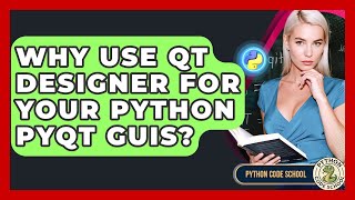 Why Use Qt Designer For Your Python PyQt GUIs? - Python Code School