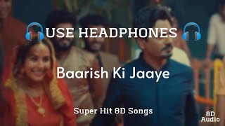 Baarish Ki Jaaye 8d Audio | B Praak | jaani | Arvind khaira | Viral 8d Songs | Lofi Remix