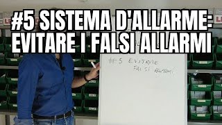 #5 SISTEMA D'ALLARME: EVITARE I FALSI ALLARMI