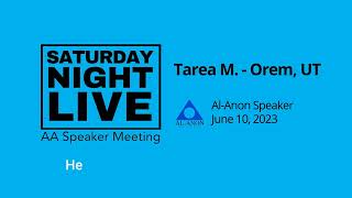 Al-Anon Speaker - Tarea - Speaker at SNL, Provo, UT - 6/10/23