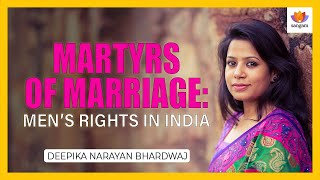 Martyrs of Marriage: Men’s rights in India | Deepika Narayan Bhardwaj