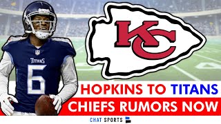 BREAKING: DeAndre Hopkins Signs With Titans Over Chiefs, What Now? | Kansas City Chiefs Rumors