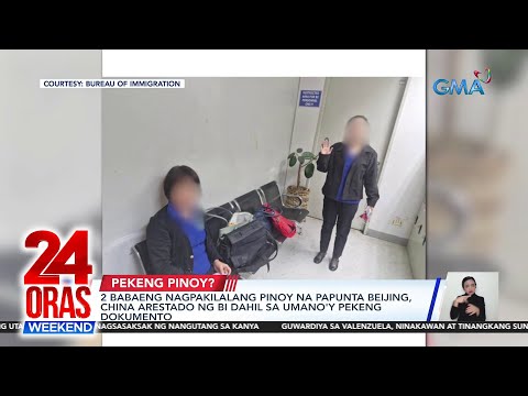 2 babaeng nagpakilalang Pinoy na papunta China, arestado ng BI dahil sa umano'y… 24 Oras Weekend