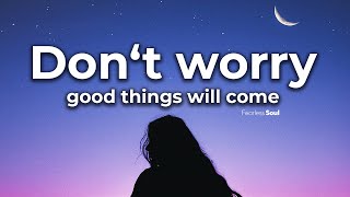 This Song Will Renew Your Faith! (Don't Worry, Good Things Will Come) Lyric Video