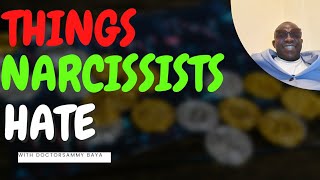 THINGS NARCISSISTS HATE