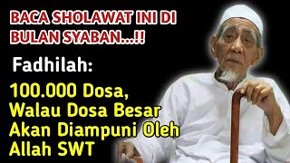 100.000 DOSA BESAR AKAN DIAMPUNI ALLAH JIKA MEMBACA SHOLAWAT INI DI BULAN SYABAN