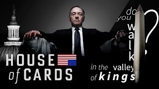 Do you walk in the Valley of Kings? || Frank Underwood || HoC Tribute