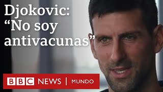 Novak Djokovic revela a la BBC por qué no se ha vacunado contra la covid | BBC Mundo