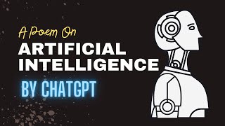 A Poem on Artificial Intelligence by ChatGPT | Future of AI is Amazing !!  #chatgpt #poem