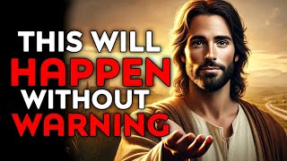 God Says : This Will Happen Without Warning | God Message Today | God Helps | God's Message Now