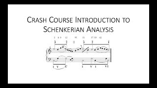 Crash Course Introduction to Schenkerian Analysis