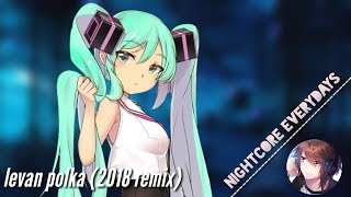 Nightcore - levan polka (2018 remix)