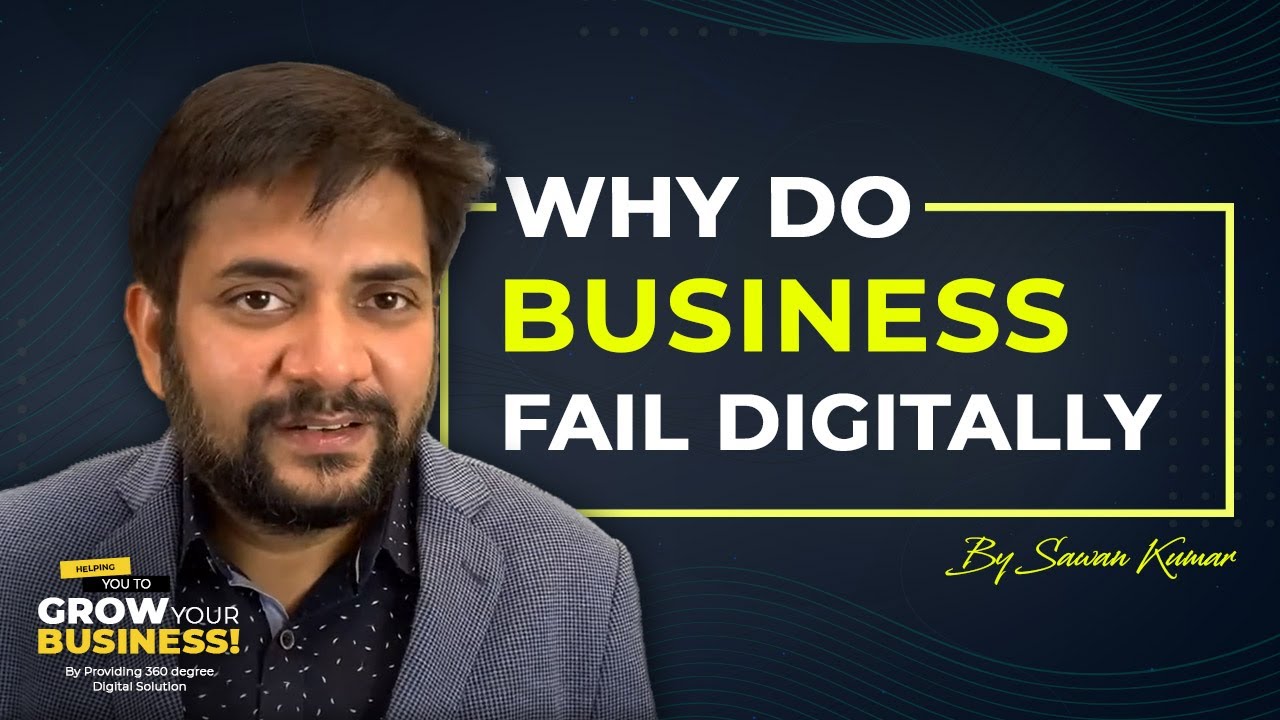 Why Do The Businesses Fail Digitally | By Sawan Kumar | Best Career ...