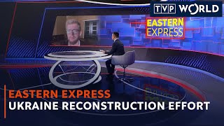 Ukraine reconstruction effort | Eastern Express | TVP World