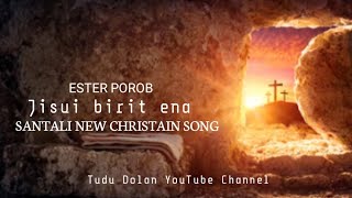 Jisui biriṭ ena,Ester Porob,Santali Christain song,,2023
