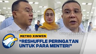 Metro Xinwen - Gerindra: Isu Reshuffle, 'Warning' untuk para Menteri