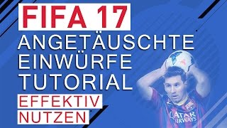 FIFA 17 TUTORIAL | ANGETÄUSCHTE EINWÜRFE | TUTORIAL ZUM EFFEKTIVEN EINSATZ | [FIFA 17 TUTORIAL]