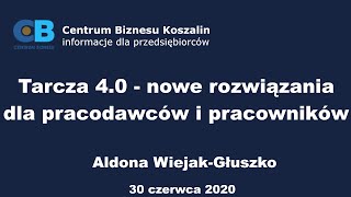 Tarcza 4.0 - nowe rozwiązania dla pracodawców i pracowników, Aldona Wiejak-Głuszko