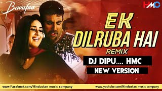 Ek Dilruba Hai | Club Remix | DJ Dipu | Bewafaa | Akshay & Kareena | Latest Dj Songs 2021 | EDM MIX