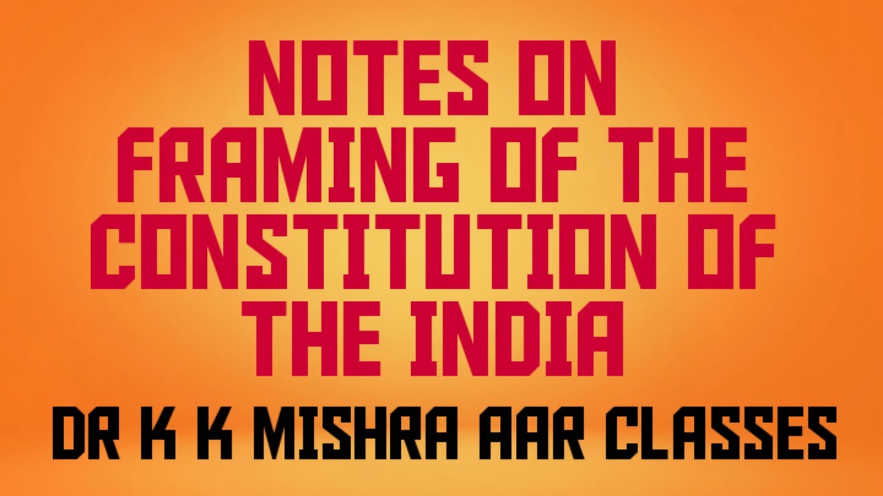 FRAMING OF THE CONSTITUTION OF INDIA - YouTube