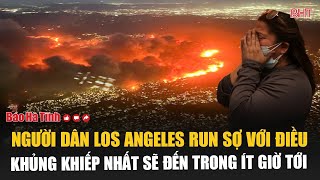 Nóng: Người dân Los Angeles run sợ với điều khủng khiếp nhất sẽ đến trong ít giờ tới