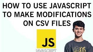 How to Modify CSV File Using JavaScript