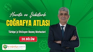 36 - YKS Atlas / Türkiye’yi Etkileyen Basınç Merkezleri