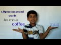 Compound Words;types of C.W(open compound words,closed compound words and hyphenated compound words)