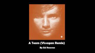 The A Team (Vissagan Remix) - Ed Sheeran