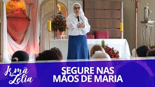 Ir. Zélia - Segure nas mãos de Maria