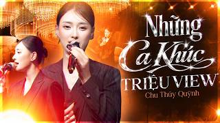 CHU THÚY QUỲNH Và Các BẢN HIT TRIỆU VIEW Gây Sốt Trở Lại | Biệt Tri Kỷ, Bất Quá Nhân Gian, Vẫn Nhớ