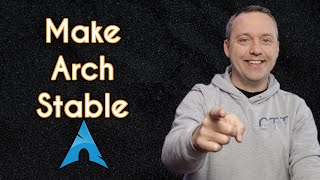 How to Make Arch Linux Stable and What NOT to Do!