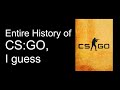 The Entire History of CSGO, I guess