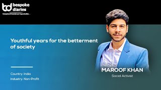 Youthful years for the betterment of society | Maroof Khan