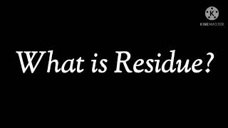What is Residue? Why is it called Residue?