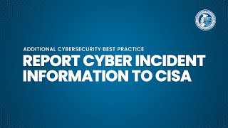 Report Cyber Incident Information to CISA
