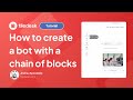 How to create a bot with a chain of blocks