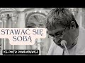 konferencja stawaĆ siĘ sobĄ ks. piotr pawlukiewicz