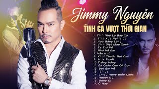 Jimmy Nguyễn - Tuyệt Phẩm Tình ca Vượt Thời Gian | Tình Như Lá Bay Xa, Tình Xưa Nghĩa Cũ...