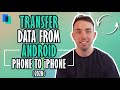 How to Transfer Data from Android Phone to iPhone (2021)