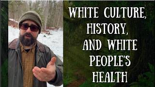 White Culture, History, and White People's Health