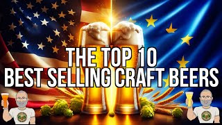 The 10 Best Selling Craft Beers in the USA \u0026  Europe With Comparison